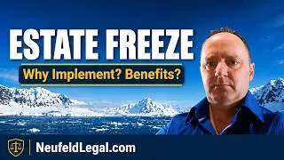 Why Implement an Estate Freeze? Benefits?