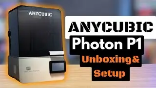 Распаковка и настройка Anycubic Photon P1 | Двухцветный 3D-принтер для печати смолой