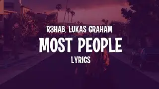 R3HAB x Lukas Graham - Most People (Lyrics)
