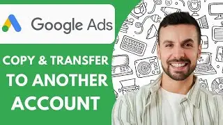 How to Copy and Transfer Google Ads Campaign to Another Account Google Ads Course 2025 (Guide)