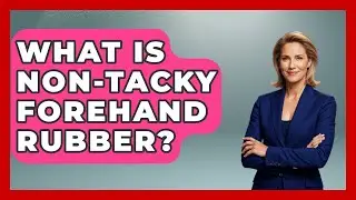 What Is Non-Tacky Forehand Rubber? - Ping Pong Prodigy