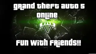 GTA 5 Online - Fun With Friends!! - HILARIOUS GLITCH IN THE CAR!! HD 1080p 60fps