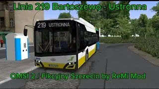 [OMSI 2 #36] Fikcyjny Szczecin ReMi Mod Linia 219 - Solaris U 12 IV electric (Bartoszewo - Ustronna)