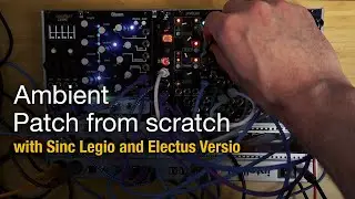 Ambient Patch From Scratch // Sinc Legio, Electus Versio
