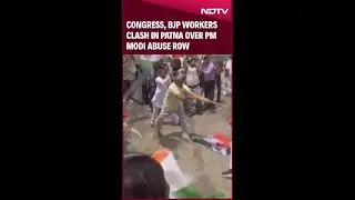 Congress, BJP Workers Clash In Patna Over PM Modi Abuse Row
