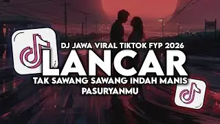 DJ LANCAR (TAK SAWANG SAWANG INDAH MANIS PASURYANMU) FULL SONG VIRAL TIKTOK TERBARU