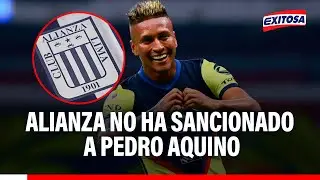 🔴🔵 Pedro Aquino NO HA SIDO SANCIONADO por Alianza Lima: &iquest;No hubo acto de INDISCIPLINA?