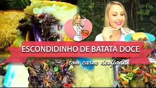 ESCONDIDINHO DE BATATA DOCE COM CARNE DESFIADA