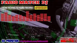 Fabio MATCH dj _ From TECHNO to HARD TECHNO @ FRANCE - Radio VAG 90.2 #fabiomatchPodcast