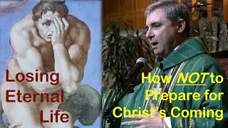 LOSING ETERNAL LIFE - How NOT to Prepare for Christ's Coming