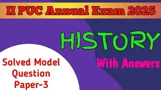 2nd PUC 2024-25 || History || Solved Model Question Paper 3 for Annual Exam 2025
