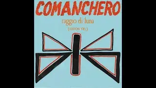 ☆ Raggio Di Luna (Moon Ray) - Comanchero ☆ 1984