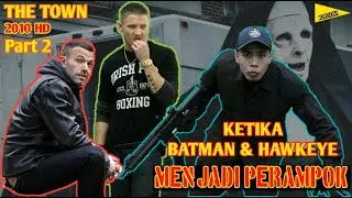 Ketika BATMAN & HAWKEYE Menjadi Perampok || Alur cerita film The Town (2010) Part 2