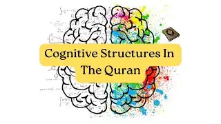 Faculties & Cognitive Structures In The Quran