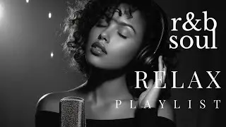 【R&B Soul】Soulful Chill R&B | Мягкая музыка для спокойных моментов