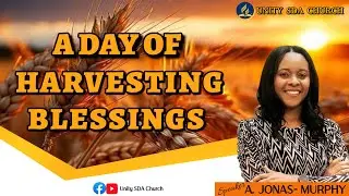 Sabbath Service 11/15/25 | Unity SDA Church| “A Day of Harvesting Blessings” Sis.A.Jonas-Murphy