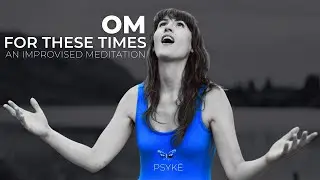 Om For These Times: New Music & Mantra | Patagonia Lake Session &ndash; Psykē
