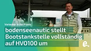 bodenseenautic stellt Bootstankstelle am Bodensee vollst&auml;ndig auf HVO100 um | eFUEL-TODAY