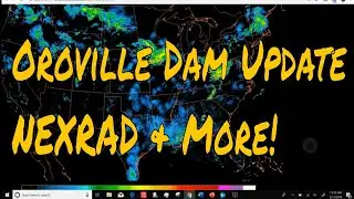 Oroville Dam Update, NEXRAD & Multifunctional Phase Array, Direct Energy Weapons