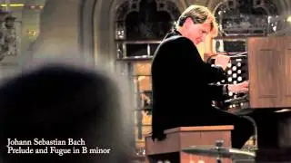 JOHANN SEBASTIAN BACH: PRELUDE AND FUGUE IN B MINOR BWV 544 - XAVER VARNUS (ORGAN)