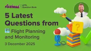 5 Latest ATPL Flight Planning and Monitoring Questions Explained