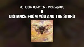 [lyrics] Ms. isohp romatem - Cicada(2014) 6. Distance from you and the stars