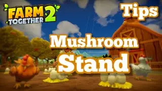 How The Mushroom Stand Works Farm Together 2