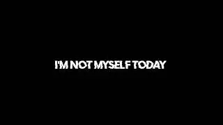 I'm Not Myself Today - Oblivious