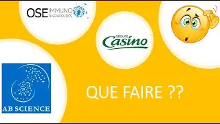 AB SCIENCE, OSE IMMUNO, CASINO GUICHARD: Que faire ?