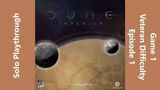 Dune Imperium - Solo at Veteran Difficulty - Game 1 - Episode 1