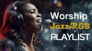 Christian Jazz Relaxing Music -worsihp playlist
