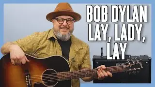 Боб Дилан: урок игры на гитаре Lay, Lady, Lay + обучающее видео