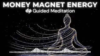 Manifest Abundance of Wealth Guided Meditation | Money Magnet Energy