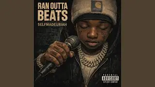 Ran Outta Beats.