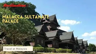 An Educational Trip to the Malacca Sultanate Palace, Melaka,Malaysia