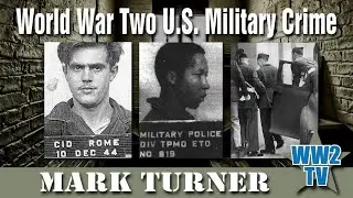 World War Two U.S. Military Crime - Part 3