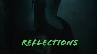 &ldquo;Reflections&rdquo;- part 1