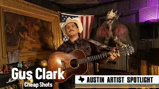 Gus Clark - Cheap Shots | Austin Artist Spotlight