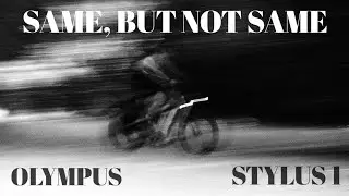 same, but not same - Olympus Stylus 1