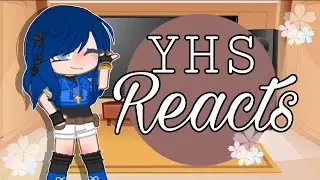 YHS Reacts || Parts 1, 2, & 3
