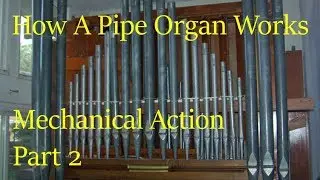 How a Pipe Organ Works Part 2