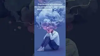 Overthinking Is Your Mind Seeking Control  #psychologyshorts #affirmations #humanbehavior #motivatio