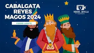 Cabalgata de los Reyes Magos de Sevilla Cerro Amate 2024