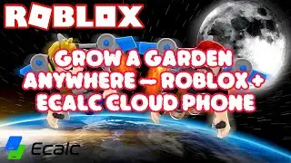 Grow a Garden Anywhere &mdash; Roblox + Ecalc Cloud Phone