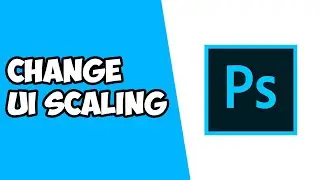 How To Change Photoshop UI Scaling