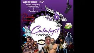 Episode 47: Roleplaying, Remakes, and Rapture