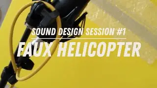 Foley Session #1 // Helicopter (kind of)