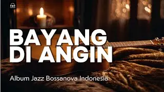 No Royalti - Bayang Di Angin - Experience the Magic of Indonesian Jazz Bossanova