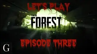 The Forest – Let’s Play Episode 3: We’re going to need machine guns…