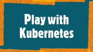 Play With K8s in 5 mins
